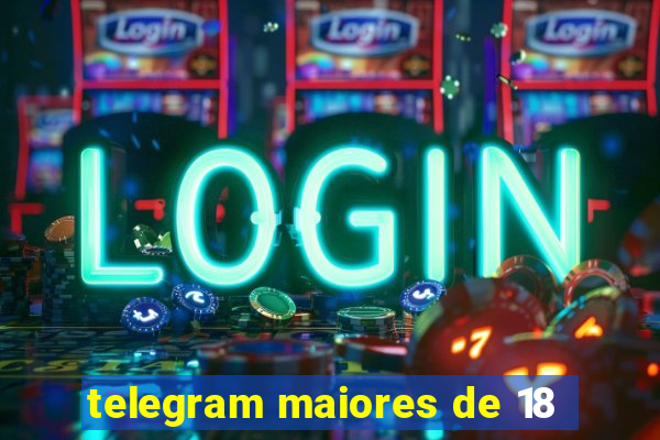 telegram maiores de 18